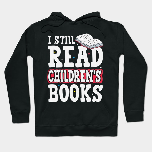 I Still Read Children's Book Kids Book Big Kid Book Lovers Hoodie by jordanfaulkner02